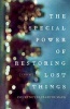 The Special Power of Restoring Lost Things (Hardcover) - Courtney Elizabeth Mauk Photo