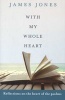 With My Whole Heart - Reflections on the Heart of the Psalms (Paperback) - James Jones Photo