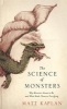 The Science of Monsters - Why Monsters Came to be and What Made Them So Terrifying (Paperback) - Matt Kaplan Photo