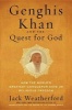 Genghis Khan and the Quest for God - How the World's Greatest Conqueror Gave Us Religious Freedom (Hardcover) - Jack Weatherford Photo