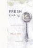 Fresh Cooking - A Year of Recipes from the Garrison Institute Kitchen (Hardcover) - Shelley Boris Photo