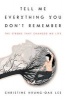 Tell Me Everything You Don't Remember (Hardcover) - Christine Hyung Oak Lee Photo