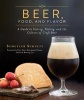 Beer, Food, and Flavor - A Guide to Tasting, Pairing, and the Culture of Craft Beer (Hardcover, 2nd Revised edition) - Schuyler Schultz Photo