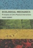 Ecological Mechanics - Principles of Life's Physical Interactions (Hardcover) - Mark Denny Photo