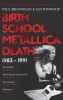 Birth School Metallica Death, Volume I - 1983-1991 (Paperback, Main) - Paul Brannigan Photo