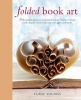 Folded Book Art - 35 Beautiful Projects to Transform Your Books-Create Cards, Display Scenes, Decorations, Gifts, and More (Hardcover) - Clare Youngs Photo