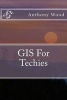 GIS for Techies (Paperback) - Anthony Wood Photo