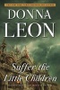 Suffer the Little Children (Paperback) - Donna Leon Photo