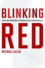 Blinking Red - Crisis and Compromise in American Intelligence After 9/11 (Hardcover) - Michael Allen Photo