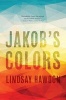 Jakob's Colors (Hardcover) - Lindsay Hawdon Photo