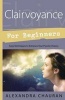 Clairvoyance for Beginners - Easy Techniques to Enhance Your Psychic Visions (Paperback) - Alexandra Chauran Photo