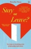 Stay or Leave - Six Steps to Resolving Your Relationship Indecision (Paperback) - Beverley Stone Photo