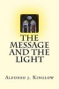 The Message and the Light (Paperback) - Prof Alfonso J Kinglow Phd Photo