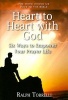 Heart to Heart with God - Six Ways to Empower Your Prayer Life (Paperback) - Ralph Torrelli Photo