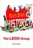 Building a History: The Lego Group (Hardcover) - Sarah Herman Photo