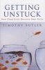 Getting Unstuck - How Dead Ends Become New Paths (Hardcover, Annotated Ed) - Timothy Butler Photo