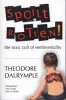 Spoilt Rotten - The Toxic Cult of Sentimentality (Paperback) - Theodore Dalrymple Photo