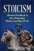 Stoicism - Ultimate Handbook to Stoic Philosophy, Wisdom and Way of Life (Paperback) - Thomas Beckett Photo