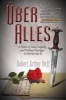 Uber Alles - A Novel of Love, Loyalty, and Political Intrigue in World War II (Paperback) - Robert Arthur Neff Photo