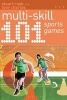 101 Multi Skill Sports Games (Paperback, New) - Stuart Rook Photo