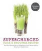 Supercharged Juices & Smoothies (Paperback) - Christine Bailey Photo