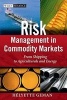 Risk Management in Commodity Markets - From Shipping to Agricuturals and Energy (Hardcover) - Helyette Geman Photo