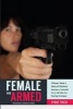 Female and Armed - A Woman's Guide to Advanced Situational Awareness, Concealed Carry, and Defensive Shooting Techniques (Paperback) - Lynne Finch Photo