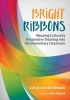 Bright Ribbons: Weaving Culturally Responsive Teaching Into the Elementary Classroom (Paperback) - Lotus L Howard Photo