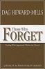 Those Who Forget - Dealing with Ingratitude Within the Church (Paperback) - Dag Heward Mills Photo