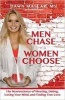 Men Chase, Women Choose - The Neuroscience of Meeting, Dating, Losing Your Mind, and Finding True Love (Paperback) - Dawn Maslar Photo