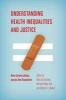 Understanding Health Inequalities and Justice - New Conversations Across the Disciplines (Paperback) - Mara Buchbinder Photo