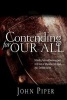 Contending for Our All - Defending Truth and Treasuring Christ in the Lives of Athanasius, John Owen and J. Gresham Machen (Paperback) - John Piper Photo