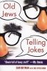 Old Jews Telling Jokes - 5,000 Years of Funny Bits and Not-So-Kosher Laughs (Paperback) - Sam Hoffman Photo