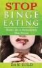 Stop Binge Eating - Think Like a Permanently Thin Person (Paperback) - Dan Hild Photo