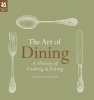 The Art of Dining - The History of Cooking and Eating (Hardcover, 2nd Revised edition) - Sara Paston Williams Photo