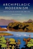 Archipelagic Modernism - Literature in the Irish and British Isles, 1890-1970 (Paperback) - John Brannigan Photo