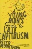 A Young Man's Guide to Late Capitalism (Paperback, New) - Peter Mountford Photo