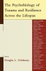 The Psychobiology of Trauma and Resilience Across the Lifespan (Paperback) - Douglas L Delahanty Photo