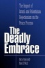 The Deadly Embrace - The Impact of Israeli and Palestinian Rejectionism on the Peace Process (Paperback, New) - Ilana Kass Photo