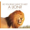 Do You Really Want to Meet a Lion? (Hardcover) - Cari Meister Photo