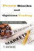 Penny Stocks and Options Trading - 2 Manuscripts - A Beginner's Guide to Earning Passive Income with Penny Stocks and Options Trading (Paperback) - T Whitmore Photo