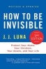 How to Be Invisible - Protect Your Home, Your Children, Your Assets, and Your Life (Hardcover, 3rd) - J J Luna Photo