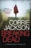 Breaking Dead - A Dark, Gripping, Edge-of-Your-Seat Debut Thriller (Paperback) - Corrie Jackson Photo