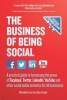 The Business of Being Social - A Practical Guide to Harnessing the Power of Facebook, Twitter, LinkedIn, YouTube and Other Social Media Networks for All Businesses (Paperback, 2nd Revised edition) - Michelle Carvill Photo