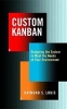 Custom Kanban - Designing the System to Meet the Needs of Your Environment (Hardcover) - Raymond S Louis Photo