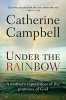 Under the Rainbow - A Mother's Experiences of the Promises of God (Paperback, 1st New edition) - Catherine Campbell Photo