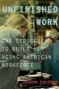 Unfinished Work - The Struggle to Build an Aging American Workforce (Hardcover) - Joseph Coleman Photo