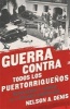 Guerra Contra Todos Los Puertorriquenos - Revolucion y Terror en la Colonia Americana (Spanish, Paperback, Spanish-Language Edition) - Nelson A Denis Photo