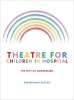 Theatre for Children in Hospital - The Gift of Compassion (Hardcover) - Persephone Sextou Photo