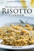 The Ultimate Gourmet Risotto Cookbook - Learn How to Make Italian Risotto Rice - The Best Recipes for Mushroom Risotto and More (Paperback) - Martha Stone Photo